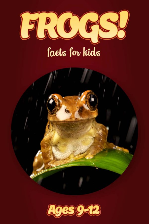 Frog Facts for Kids - Nonfiction Ages 9-12
