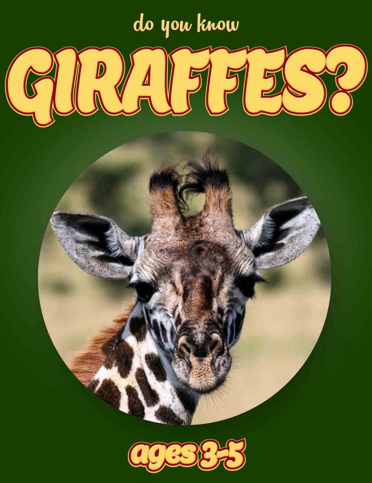 Giraffe Facts For Kids Ages 3-5 “Do You Know Giraffes?” Non Fiction