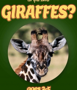 Giraffe Facts For Kids Ages 3-5 “Do You Know Giraffes?” Non Fiction Picture Book