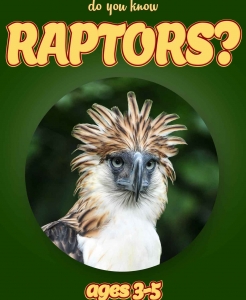 Raptor Facts For Kids Ages 3-5 “Do You Know Raptors?” Non Fiction Picture Book