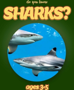 Shark Facts For Kids Ages 3-5 “Do You Know Sharks?” Non Fiction Picture Book